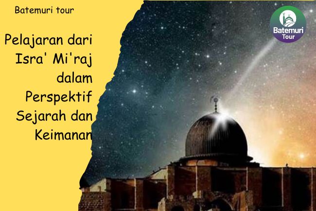 Pelajaran dari Isra' Mi'raj dalam Perspektif Sejarah dan Keimanan